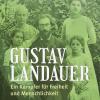 „Kämpfer für Freiheit und Menschlichkeit“: Titelbild der 2020 erschienenen Biografie über Gustav Landauer, verfasst von der Münchner Autorin Rita Steininger. 