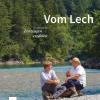 Das Buch „Vom Lech, Zeitzeugen erzählen“ hat der Verein Lebensraum Lechtal herausgegeben. 	