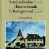 Das neue Buch von Gerhard Beck: Ortsfamilienbuch und Häuserchronik von Lehmingen und Lohe, herausgegeben vom Verein zur Förderung der Dorfgemeinschaft Lehmingen und vom Verein Rieser Kulturtage.