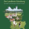 Im neuen offiziellen Buch über den Landkreis Günzburg gibt es vieles nachzulesen. 