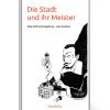 "Die Stadt und ihr Meister" über Elias Holl.