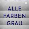 Martin Schäuble: Alle Farben grau. Fischer Verlag, 272 Seiten, 15 Euro. Ab 14 Jahre.