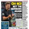 "Oh nein! Nicht die Deutschen schon wieder!" Die Daily Mail zeigte verhaltene Vorfreude auf das Spiel gegen Deutschland.