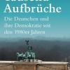 Christina Morina, "Tausend Aufbrüche", Siedler, 400 Seiten, 28 Euro.  