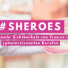 Die Aktion #Sheroes soll zeigen: Frauen sind immer relevant.