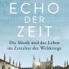 Jeremy Eichler: Das Echo der Zeit"