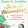 Rainer Maria Schießlers aktuelles Buch „Ja, es ist Weihnachten!“