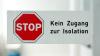 Ein Schild mit der Aufschrift «Kein Zugang zur Isolation». Ein Schild mit der Aufschrift «Kein Zugang zur Isolation».